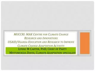 Lynne M Carter, PhD, Chief of Party Mfitumukiza David, Climate Adaptation specialist