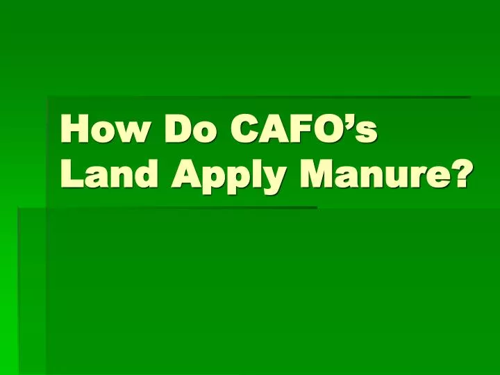 how do cafo s land apply manure
