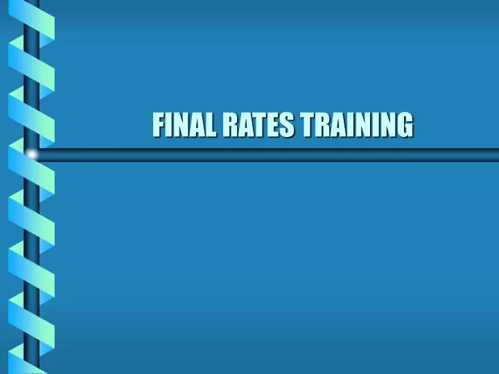 final rates training