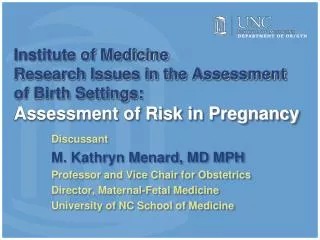 Discussant M. Kathryn Menard, MD MPH Professor and Vice Chair for Obstetrics