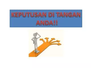 KEPUTUSAN DI TANGAN ANDA!!