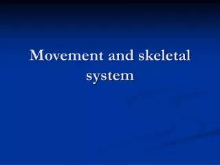 Movement and skeletal system