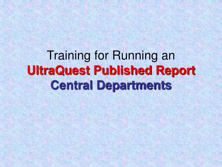 training for running an ultraquest published report central departments