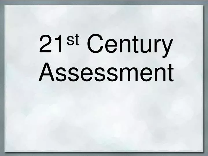 21 st century assessment