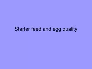 Starter feed and egg quality
