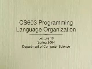 CS603 Programming Language Organization
