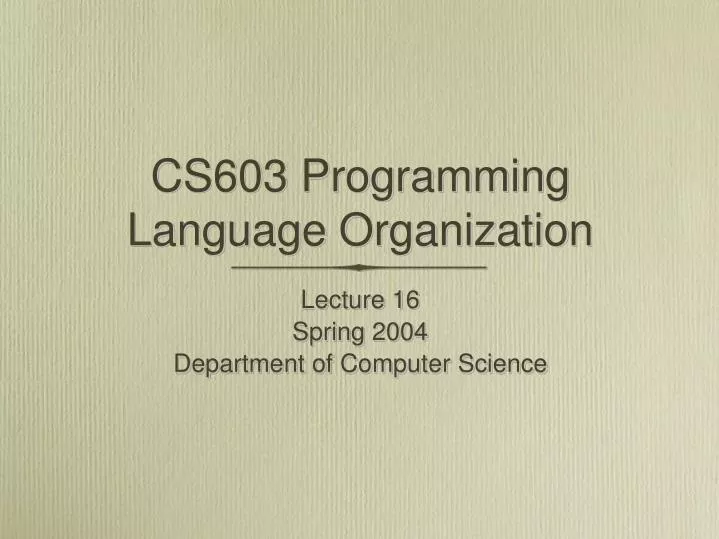 cs603 programming language organization