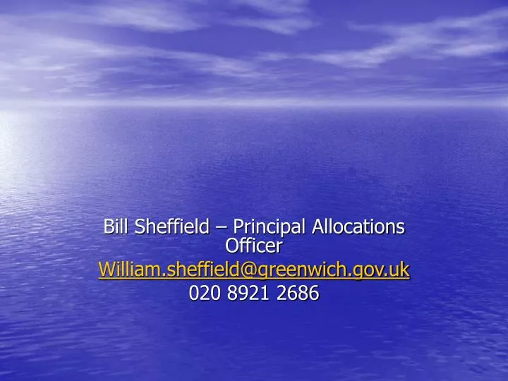 bill sheffield principal allocations officer william sheffield@greenwich gov uk 020 8921 2686