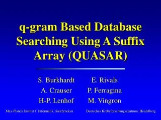 q-gram Based Database Searching Using A Suffix Array (QUASAR)