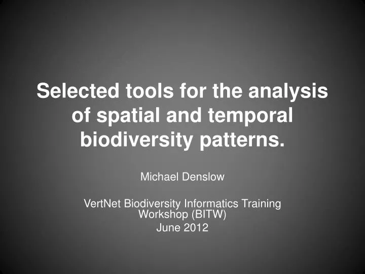 selected tools for the analysis of s patial and temporal biodiversity patterns