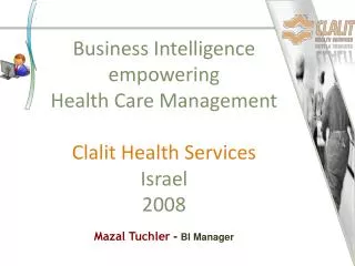 Business Intelligence empowering Health Care Management Clalit Health Services Israel 2008