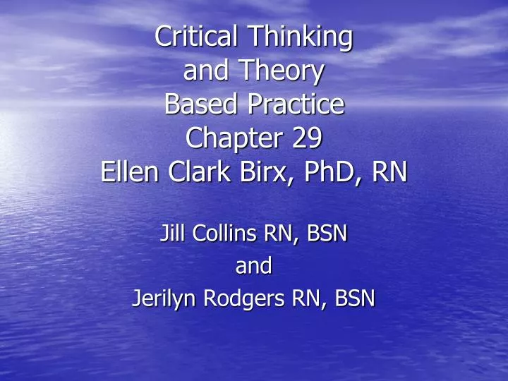critical thinking and theory based practice chapter 29 ellen clark birx phd rn