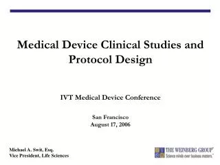 Medical Device Clinical Studies and Protocol Design IVT Medical Device Conference San Francisco