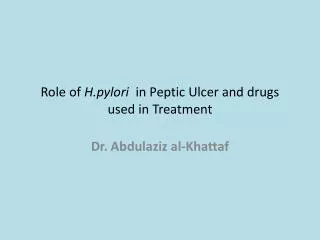 Role of H.pylori in Peptic Ulcer and drugs used in Treatment