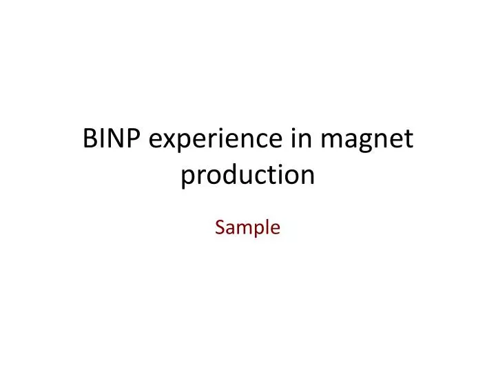 binp experience in magnet production