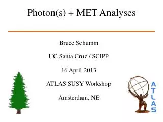 Photon(s) + MET Analyses