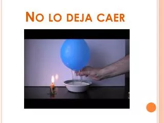 no lo deja caer