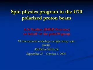 XI International workshop on high energy spin physics (DUBNA-SPIN-05)