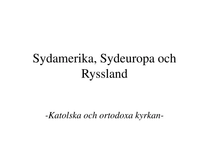 sydamerika sydeuropa och ryssland