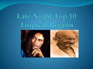 Late Night Top 10 Tropical Region