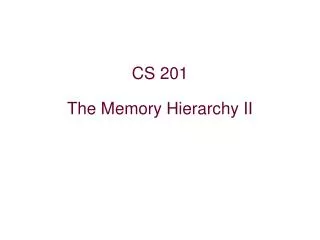 CS 201 The Memory Hierarchy II