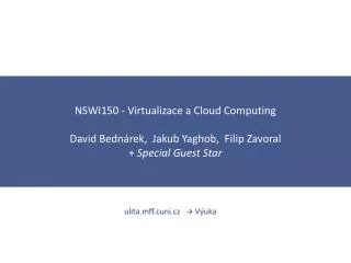 nswi150 virtualizace a cloud computing david bedn rek jakub yaghob filip zavoral special guest star