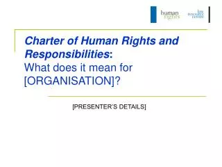 Charter of Human Rights and Responsibilities : What does it mean for [ORGANISATION]?