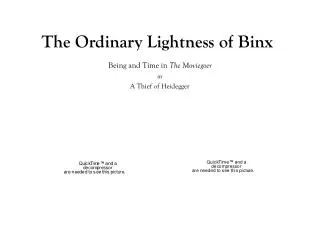 The Ordinary Lightness of Binx