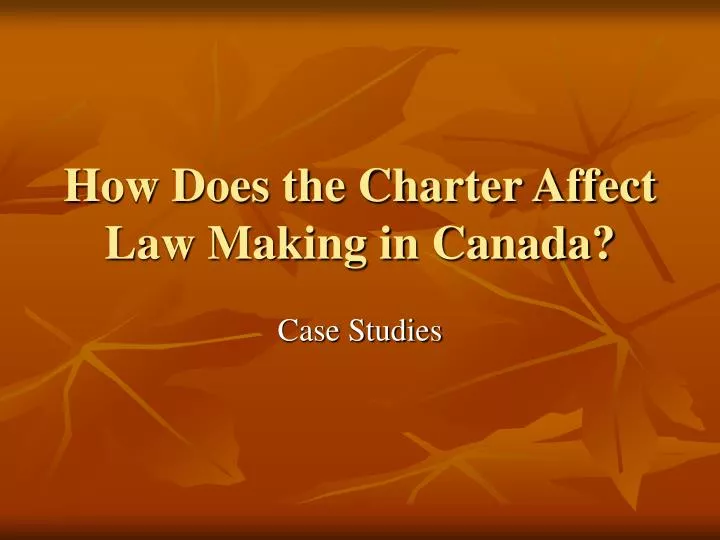 how does the charter affect law making in canada