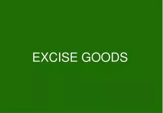 EXCISE GOODS