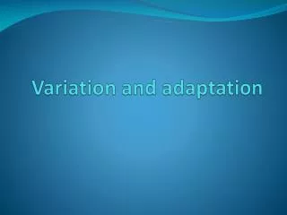 Variation and adaptation