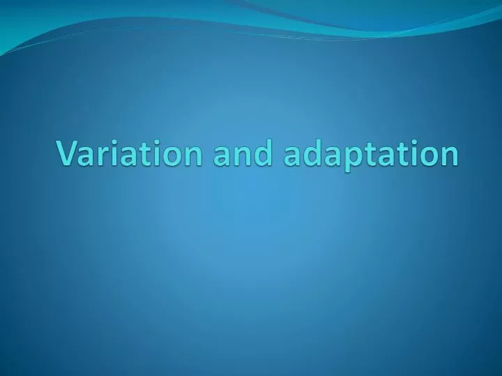 variation and adaptation