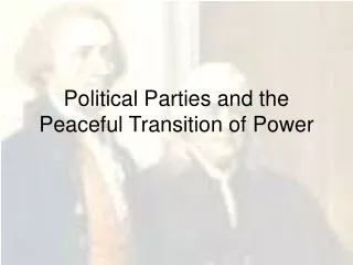 Political Parties and the Peaceful Transition of Power