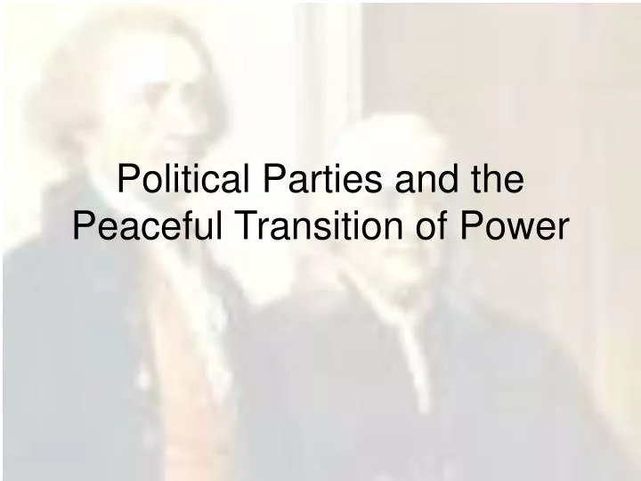 political parties and the peaceful transition of power