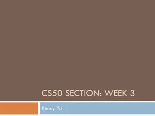 CS50 SECTION: WEEK 3