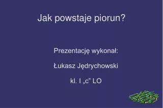 prezentacj wykona ukasz j drychowski kl i c lo