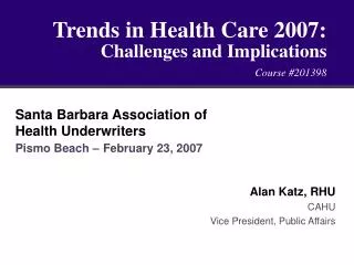 Trends in Health Care 2007: Challenges and Implications Course #201398