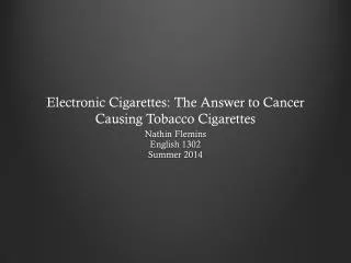 Electronic Cigarettes: The Answer to Cancer Causing Tobacco Cigarettes
