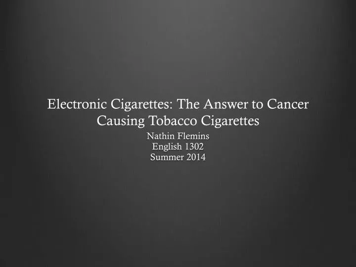 electronic cigarettes the answer to cancer causing tobacco cigarettes