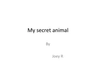 My secret animal