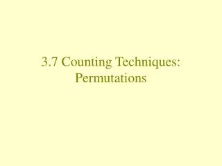 3.7 Counting Techniques: Permutations