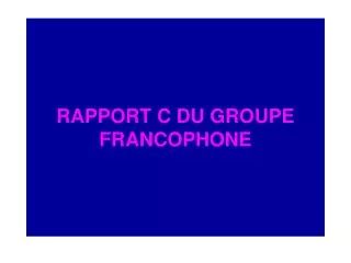 rapport c du groupe francophone