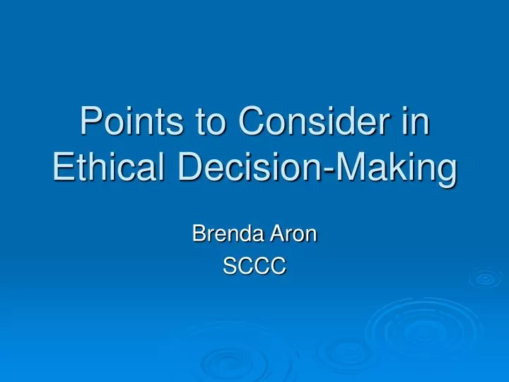 points to consider in ethical decision making