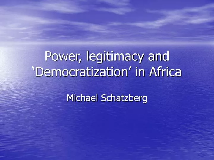 power legitimacy and democratization in africa