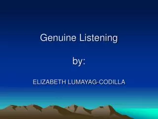 Genuine Listening by: ELIZABETH LUMAYAG-CODILLA