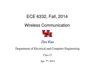 ECE 6332, Fall, 2014 Wireless Communication