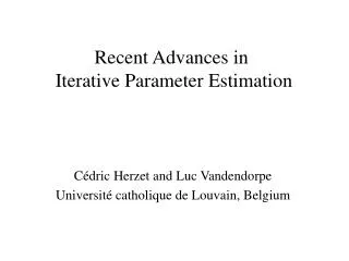 Recent Advances in Iterative Parameter Estimation