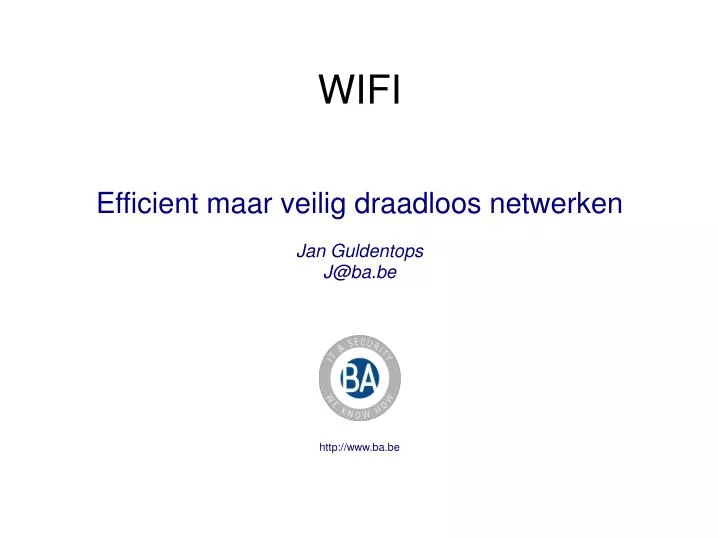 efficient maar veilig draadloos netwerken jan guldentops j@ba be http www ba be