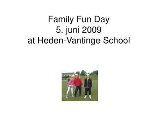 Family Fun Day 5. juni 2009 at Heden-Vantinge School