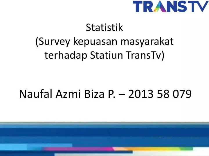statistik survey kepuasan masyarakat terhadap statiun transtv